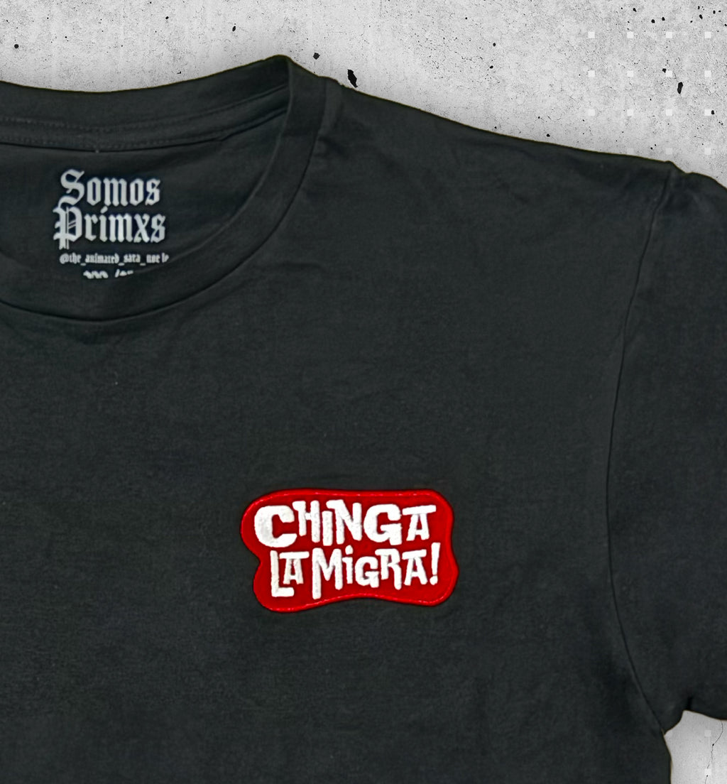Chinga La Migra - Embroidered Patch - S/S Shirt