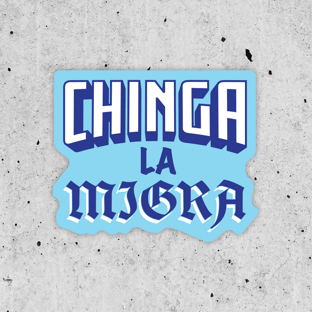 Chinga La Migra Sticker