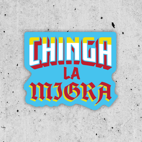 Chinga La Migra Sticker